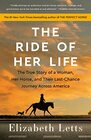 The Ride of Her Life The True Story of a Woman Her Horse and Their LastChance Journey Across America