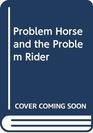 The problem horse  the problem horseman