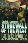 Stonewall of the West Patrick Cleburne and the Civil War