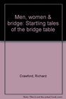 Men women  bridge Startling tales of the bridge table