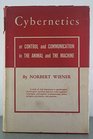 Cybernetics Or Control  Communication in the Animal and the Machine 1st Edition