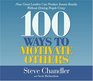100 Ways to Motivate Others CD  How Great Leaders Can Produce Insane Results Without Driving People Crazy