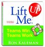 Lift Me UP Teams Win Teams Work