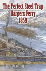 The Perfect Steel Trap Harpers Ferry 1859