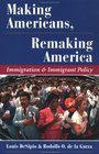 Making Americans Remaking America Immigration and Immigrant Policy