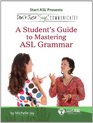 Don't Just Sign... Communicate!: A Student's Guide to Mastering ASL Grammar