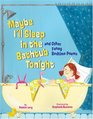 Maybe I'll Sleep in the Bathtub Tonight and Other Funny Bedtime Poems