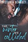 The Winter We Collided A Small Town Single Dad Romance