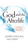 God and the Afterlife The Groundbreaking New Evidence of NearDeath Experience