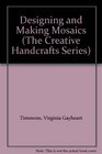 Designing and Making Mosaics (The Creative Handcrafts Series)