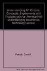 Understanding Ac Circuits Concepts Experiments and Troubleshooting