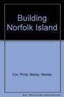 Building Norfolk Island