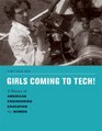 Girls Coming to Tech A History of American Engineering Education for Women