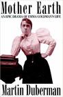 Mother Earth An Epic Drama of Emma Goldman's Life