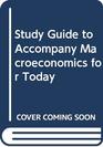 Study Guide to accompany Macroeconomics for Today