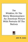 The Winkles Or The Merry Monomaniacs An American Picture With Portraits Of The Natives