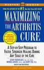 Maximizing the Arthritis Cure A StepByStep Program to Faster Stronger Healing During Any Stage of the Cure