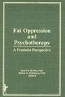 Fat Oppression and Psychotherapy A Feminist Perspective