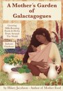 A Mothers Garden of Galactagogues A guide to growing  using milkboosting herbs  foods from around the world indoors  outdoors winter  summer  health remedies