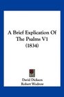 A Brief Explication Of The Psalms V1