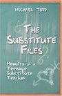 The Substitute Files Memoirs of a Teenage Substitute Teacher