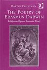 The Poetry of Erasmus Darwin Enlightened Spaces Romantic Times