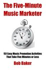 The FiveMinute Music Marketer 151 Easy Music Promotion Activities That Take 5 Minutes or Less
