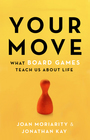 Your Move What Board Games Teach Us About Life