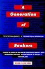 A Generation of Seekers The Spiritual Journeys of the Baby Boom Generation