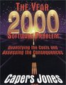The Year 2000 Software Problem Quantifying the Costs and Assessing the Consequences