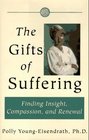 The Gifts of Suffering Finding Insight Compassion and Renewal