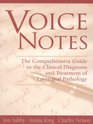 Voice Notes The Comprehensive Guide to the Clinical Diagnosis and Treatment of Laryngeal Pathology