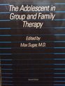 The Adolescent in Group and Family Therapy