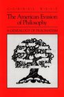 The American Evasion of Philosophy: A Genealogy of Pragmatism (The Wisconsin Project on American Writers)