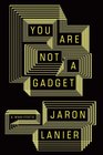 You Are Not a Gadget: A Manifesto