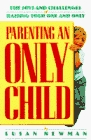 Parenting an Only Child The Joy and Challenges of Raising Your One and Only
