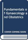 Fundamentals of gynecology and obstetrics