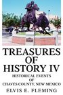 TREASURES OF HISTORY IV HISTORICAL EVENTS OF CHAVES COUNTY NEW MEXICO