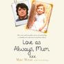 Love as Always Mum XXX