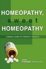 Homeopathy, Sweet Homeopathy: Coming home to perfect health