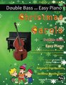 Christmas Carols for Double Bass and Easy Piano 20 Traditional Christmas Carols arranged especially for Double Bass with easy Piano accompaniment  of The Bubbly Bass Book of Christmas Carols