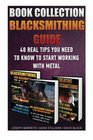 Blacksmithing Guide 40 Real Tips You Need To Know To Start Working With Metal