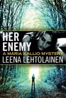 Her Enemy (The Maria Kallio Series)