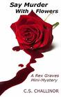Say Murder With Flowers A Rex Graves MiniMystery