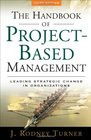 The Handbook of Projectbased Management Leading Strategic Change in Organizations