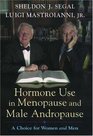 Hormone Use in Menopause and Male Andropause  A Choice for Women and Men