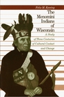 The Menominee Indians of Wisconsin A Study of Three Centuries of Cultural Contact and Change