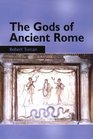 The Gods of Ancient Rome  Religion in Everyday Life from Archaic to Imperial Times