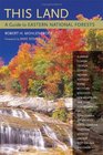 This Land A Guide to Eastern National Forests