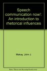 Speech communication now An introduction to rhetorical influences